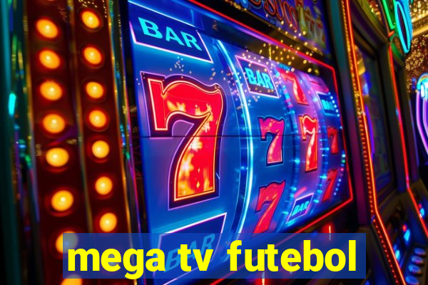 mega tv futebol